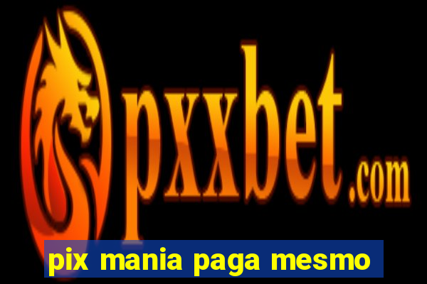 pix mania paga mesmo